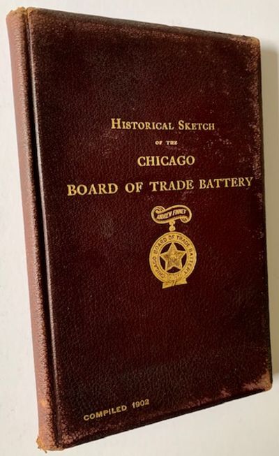 Historical Sketch of the Chicago Board of Trade Battery: Horse Artillery -- Illinois Volunteers