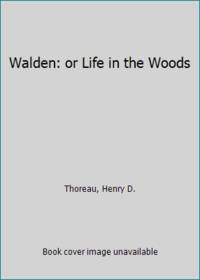 Walden: or Life in the Woods