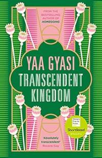 Transcendent Kingdom: Shortlisted for the Women�s Prize for Fiction 2021