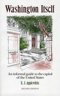Washington Itself : An Informal Guide to the Capital of the United States