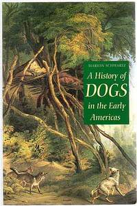 A History of Dogs in the Early Americas by Marion SCHWARTZ - Paperback - 1997 - from Between the Covers- Rare Books, Inc. ABAA (SKU: 268732)