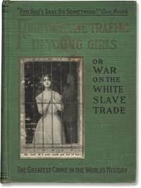Fighting the Traffic in Young Girls or War on the White Slave Trade (First Edition)