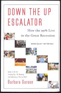 Down The Up Escalator : How The 99 Percent Live In The Great Recession