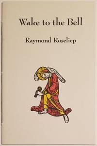 WAKE TO THE BELL: A Garland of Christmas Poems by Roseliep, Raymond - 1977