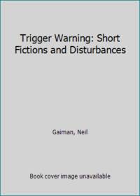 Trigger Warning : Short Fictions and Disturbances