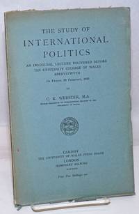 image of The Study of International Politics: An Inaugural Lecture delivered before the University Colelge of Wales, Aberystwyth on Friday, 23 February, 1923