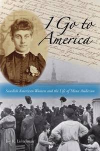 I Go to America : Swedish American Women and the Life of Mina Anderson
