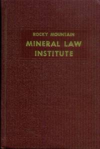 Rocky Mountain Mineral Law Institute: Proceedings of the 27th Annual Institute (July 16, 17, 18, 1981)