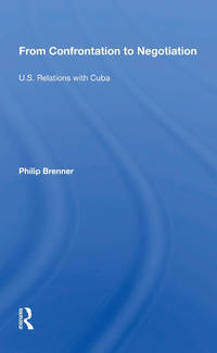 From Confrontation To Negotiation: U.s. Relations With Cuba