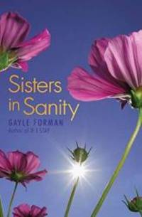 Sisters in Sanity by Gayle Forman - 2016-02-09