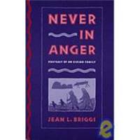 Never in Anger: Portrait of an Eskimo Family by Jean L. Briggs - 1970-01-09