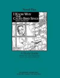 I Know Why the Caged Bird Sings: Novel-Ties Study Guide by Maya Angelou - 2001-07-05