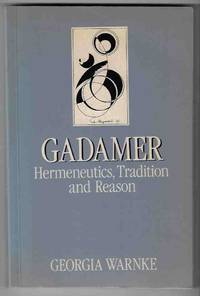 Gadamer Hermeneutics, Tradition and Reason