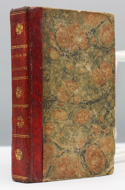Wisdom in Miniature: or, the Youth's Pleasing Instructor, Being a Collection of Sentences, Divine, Moral, and Historical, Selected from the Writings of Many Pious and Learned Authors, Both Ancient and Modern. Intended not only for the use of schools, but as a pocket companion for the youth of both sexes in America.