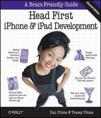 Head First iPhone and iPad Development : A Learner's Guide to Creating Objective-C Applications...