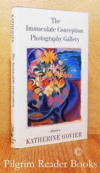 The Immaculate Conception Photography Gallery and Other Stories. by Govier, Katherine - 1994