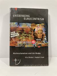 Unthinking Eurocentrism Multiculturalism and the Media