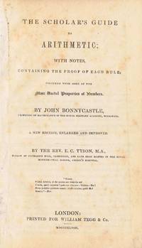 THE SCHOLAR'S GUIDE TO ARITHMETIC WITH NOTES, CONTAINING THE PROOF OF EACH RULE
