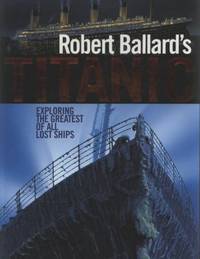 Titanic: Exploring the Greatest of all Lost Ships