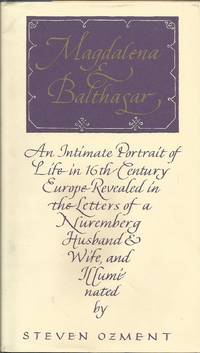 Magdalena and Balthasar: An Intimate Portrait of Life in 16th Century Europe Revealed in the Letters of a Nuremberg Husband and Wife