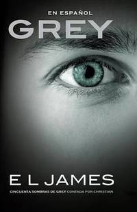 image of Grey (En Espanol): Cincuenta Sombras de Grey Contada Por Christian
