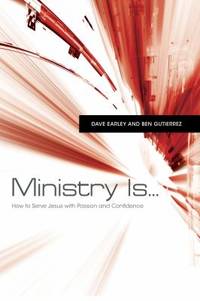 Ministry Is ... : How to Serve Jesus with Passion and Confidence