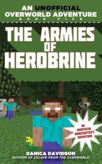 The Armies of Herobrine : An Unofficial Overworld Adventure, Book Five