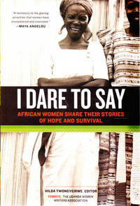 I Dare to Say: African Women Share Their Stories of Hope and Survival