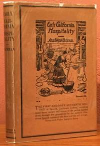 Early California Hospitality: The Cookery Customs of Spanish California, With Authentic Recipes...