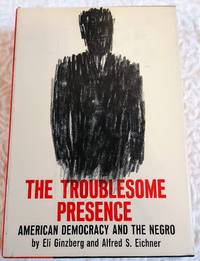 image of THE TROUBLESOME PRESENCE American Democracy and the Negro