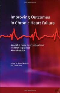 Improving Outcomes in Chronic Heart Failure: A practical guide to specialist nurse intervention:...