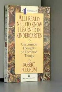 ALL I REALLY NEED TO KNOW I LEARNED IN KINDERGARTEN