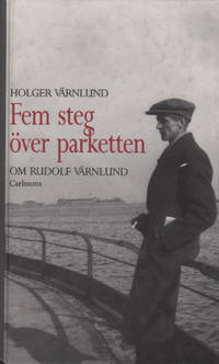 FEM STEG ÖVER PARKETTEN. Om Rudolf Värnlund.