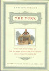 The Turk: The Life And Times Of The Famous Eighteenth-Century Chess-Playing Machine