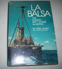 La Balsa: The Longest Raft Voyage in History by Alsar, Vital with Lopez, Enrique Hank - 1973