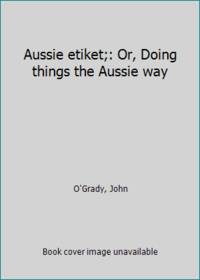 image of Aussie etiket;: Or, Doing things the Aussie way