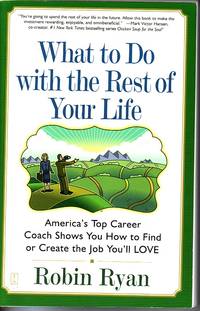 image of What To Do With The Rest Of Your Life America's Top Career Coach Shows You How to Find or Create the Job You'll Love