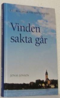 Vinden sakta går. Ett biskopsår vid sekelskiftet.