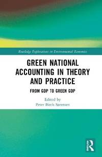 Green National Accounting in Theory and Practice: From GDP to Green GDP