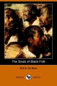 The Souls of Black Folk (Dodo Press) by W. E. B. Du Bois - 2006-09-20