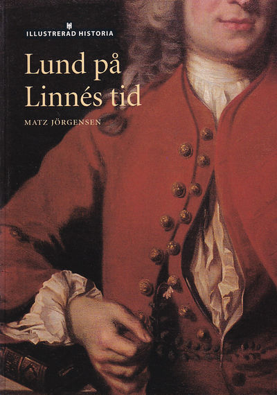 Lund på Linnés tid. [Utg. av] Historiska Media.