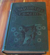 Encyclopedia of Comedy: For Professional Entertainers, Social Clubs, Comedians, Lodges and All Who Are in Search of Humorous Literature by Janson, J. Melville - 1899