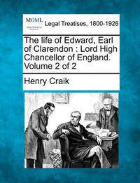 The Life of Edward, Earl of Clarendon: Lord High Chancellor of England. Volume 2 of 2