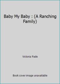 Baby My Baby : (A Ranching Family) by Victoria Pade - 1995