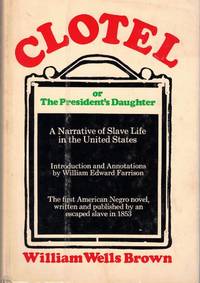 Clotel, or, The President's Daughter: A Narrative of Slave Life in the United States