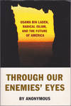Through Our Enemies' Eyes: Osama bin Laden, Radical Islam, and the Future of America