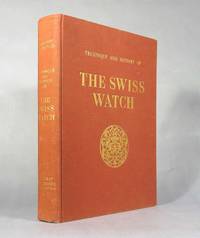 Technique And History Of The Swiss Watch From Its Beginnings To The Present Day by Jacquet, Eugene, Alfred Chapuis, and G. Albert Berner - 1953