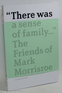 cover of There was a sense of family . . . " The friends of Mark Morrisroe
