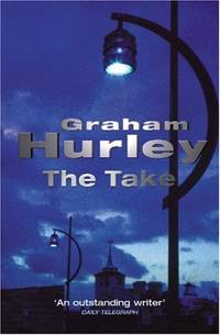 The Take (A DI Joe Farady investigation) by Hurley, Graham