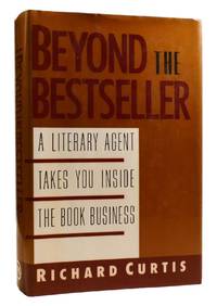 BEYOND THE BESTSELLER; A Literary Agent Takes You Inside the Book Business